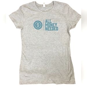 ALL MONEY NEEDED T- SHIRT